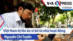 Việt Nam bị lên án vì bỏ tù nhà hoạt động Nguyễn Chí Tuyến | Truyền hình VOA 17/8/24